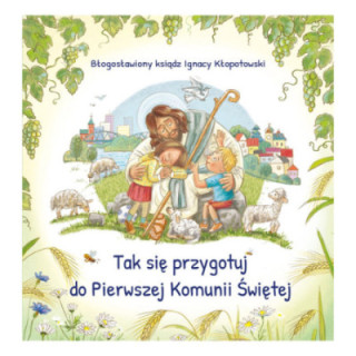 Tak się przygotuj do Pierwszej Komunii Świętej
