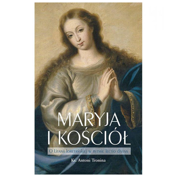 Maryja i Kościół O Litanii Loretańskiej w rytmie Lectio Divina