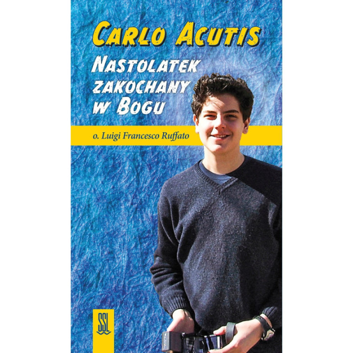 Carlo Acutis Nastolatek zakochany w Bogu