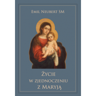 Życie w zjednoczeniu z Maryją