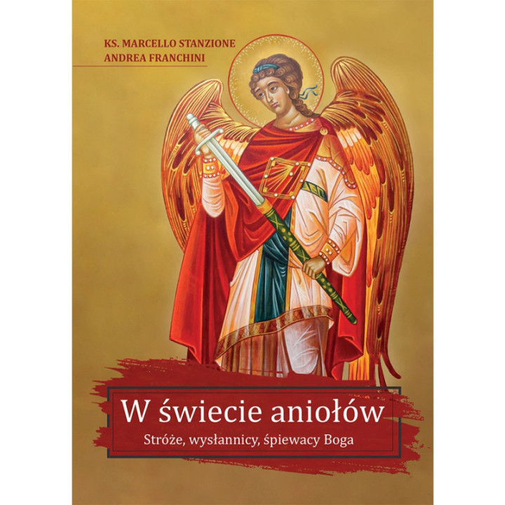 W świecie aniołów. Stróże, wysłannicy, śpiewacy Boga