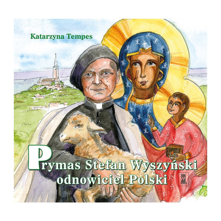 Prymas Stefan Wyszyński – odnowiciel Polski