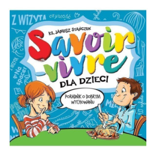 Savoir-vivre dla dzieci Poradnik o dobrym wychowaniu