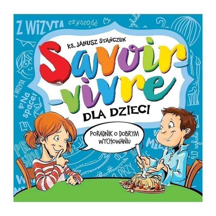Savoir-vivre dla dzieci Poradnik o dobrym wychowaniu