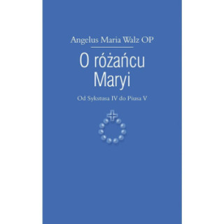 O różańcu Maryi Od Sykstusa IV do Piusa V