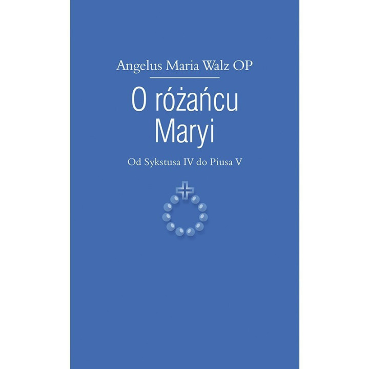 O różańcu Maryi Od Sykstusa IV do Piusa V