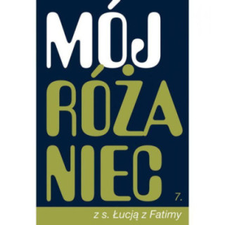 Mój Różaniec z s. Łucją z Fatimy