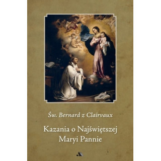 Kazania o Najświętszej Maryi Pannie - Św. Bernard z Clairvaux