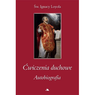 Ćwiczenia duchowe. Autobiografia - św. Ignacy Loyola
