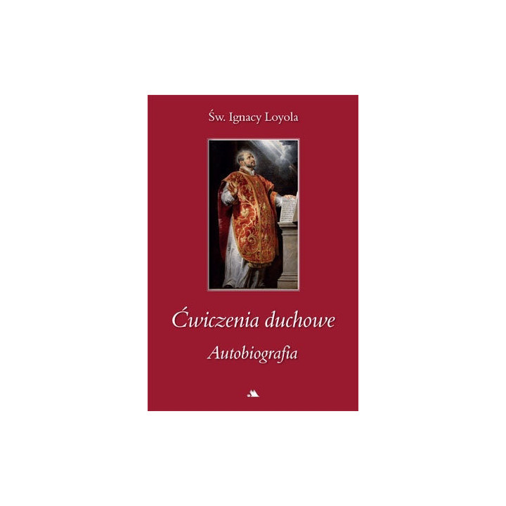 Ćwiczenia duchowe. Autobiografia - św. Ignacy Loyola