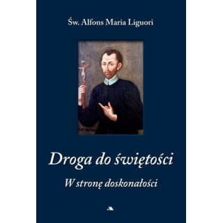 Droga do świętości, cz I. W stronę doskonałości - Św. Alfons Maria Liguori