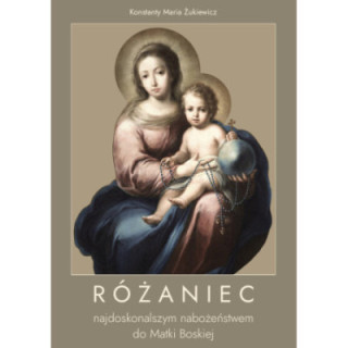 Różaniec najdoskonalszym nabożeństwem do Matki Boskiej