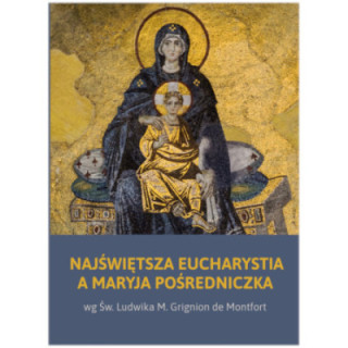 Najświętsza Eucharystia a Maryja Pośredniczka
